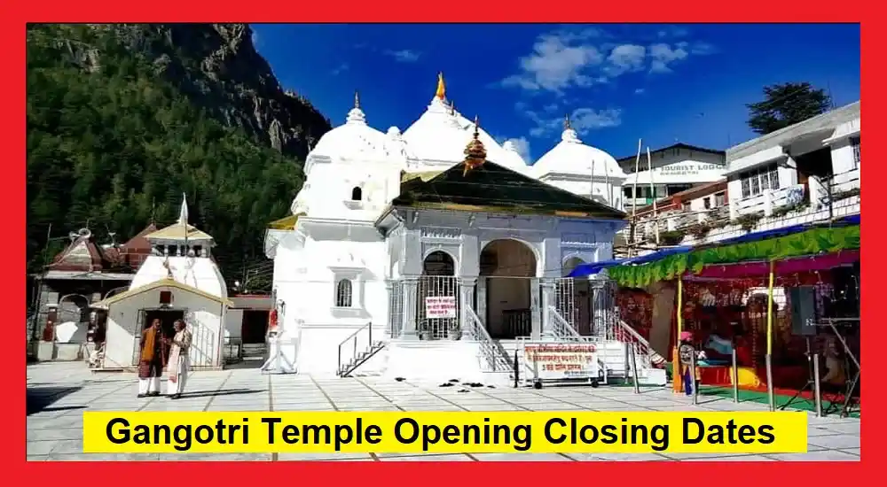 Gangotri Temple Opening Closing Dates