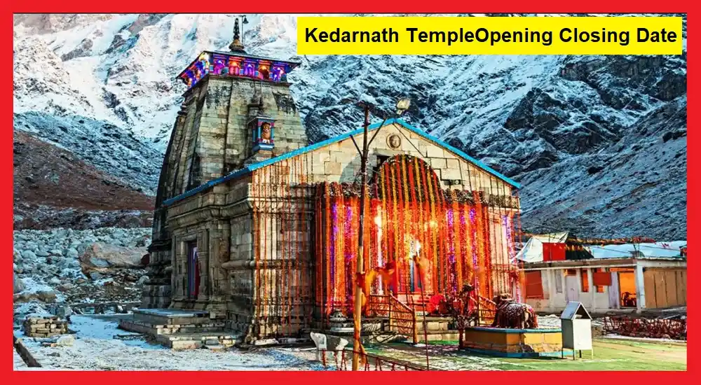 Kedarnath Opening Closing Date